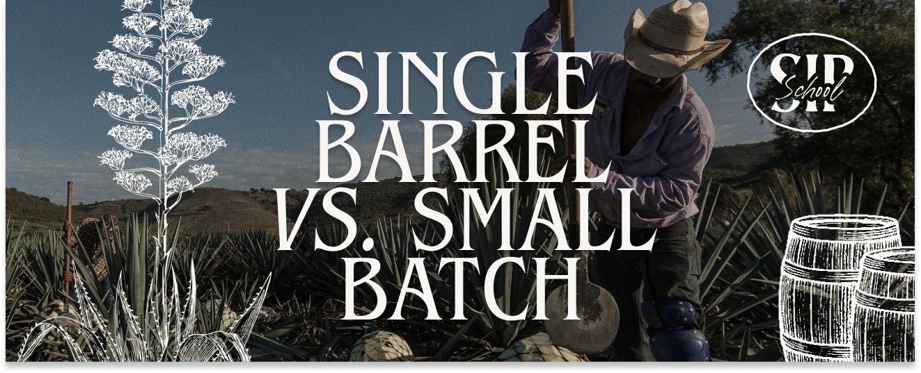 Single Barrel vs. Small Batch Tequila: What's the Difference and Why It Matters